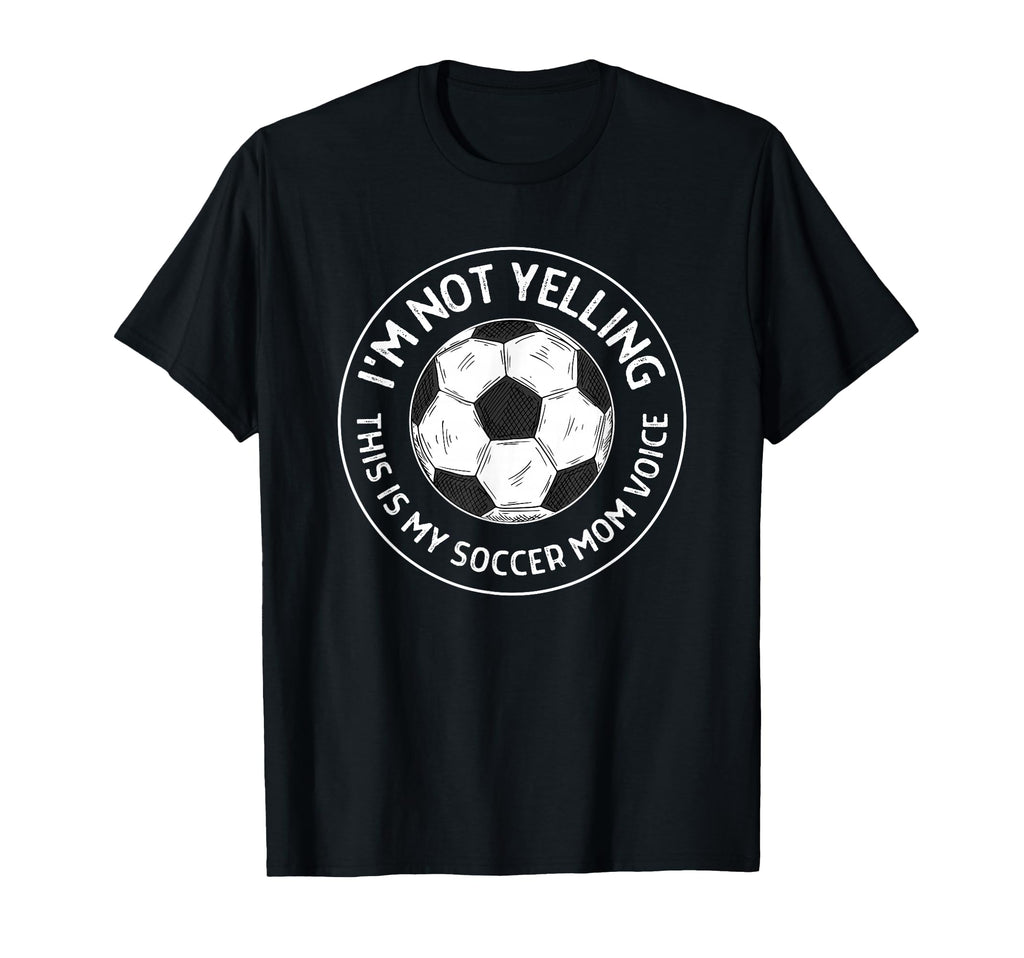 Im Not Yelling This Is My Soccer Mom T-Shirt - Aesthetic Graphic Men Women