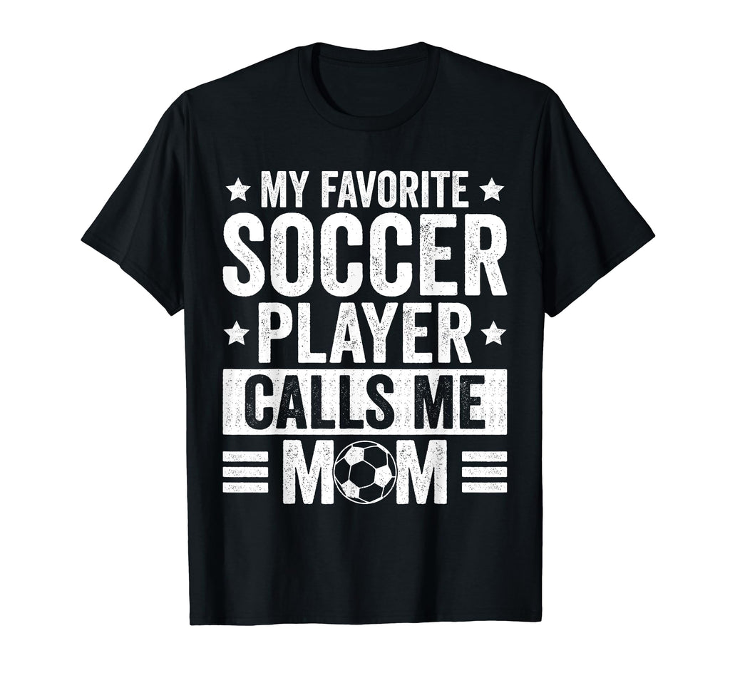 My Favorite Soccer Player Calls Me T-Shirt - Streetwear Style for Adults