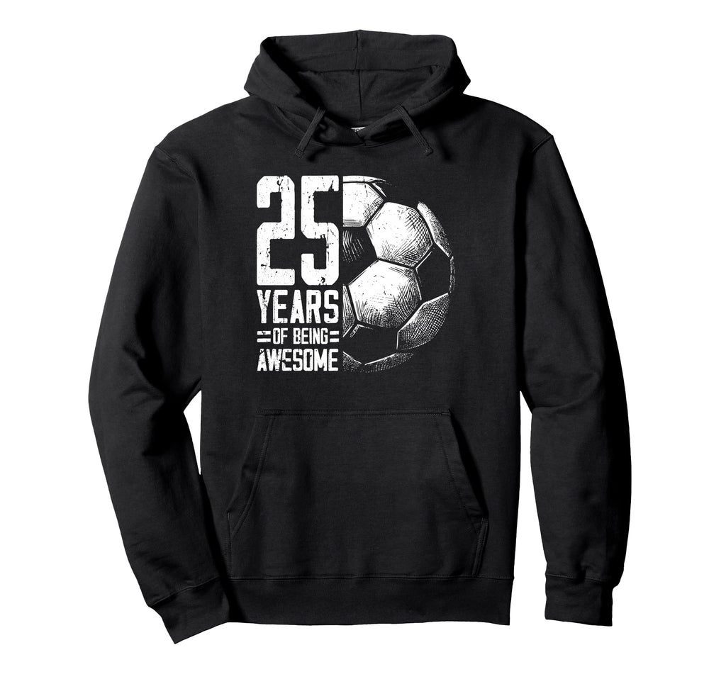25Th Birthday Soccer Player Football 25 Hoodie - Fun Novelty Design Unisex