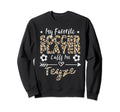 My Favorite Soccer Player Calls Me Teyze Sweatshirt - Graphic Print Unisex