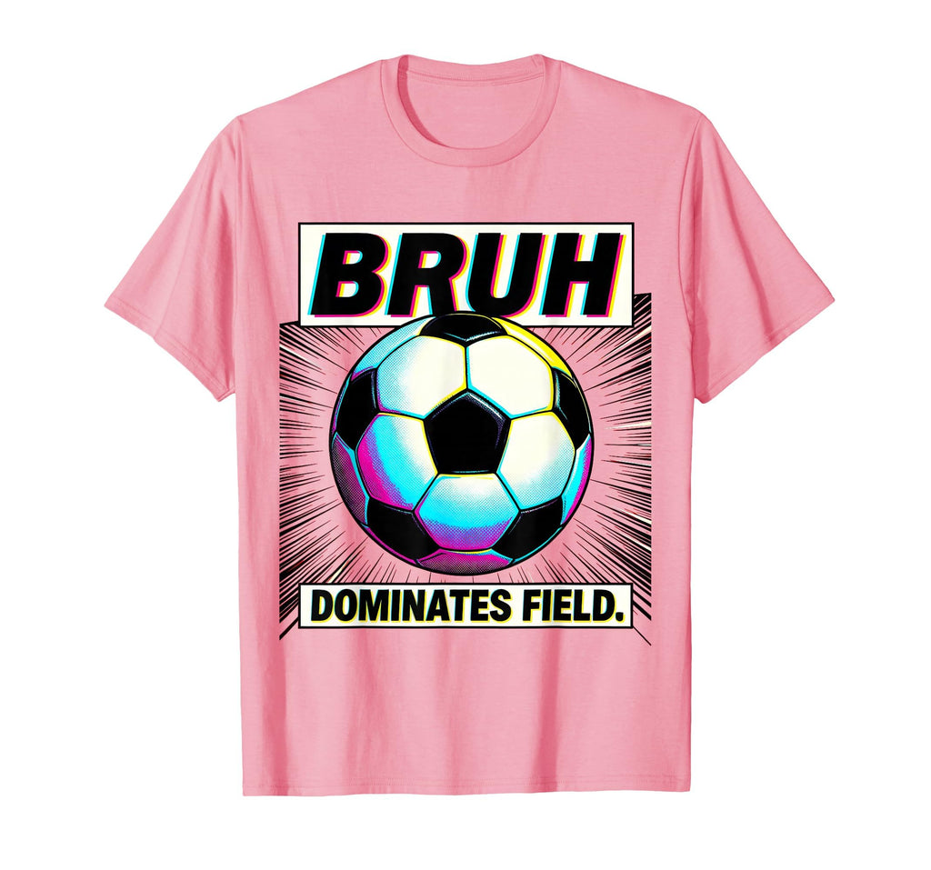 Bruh Dominates Field Soccer Ball T-Shirt - Trendy Graphic for Adults