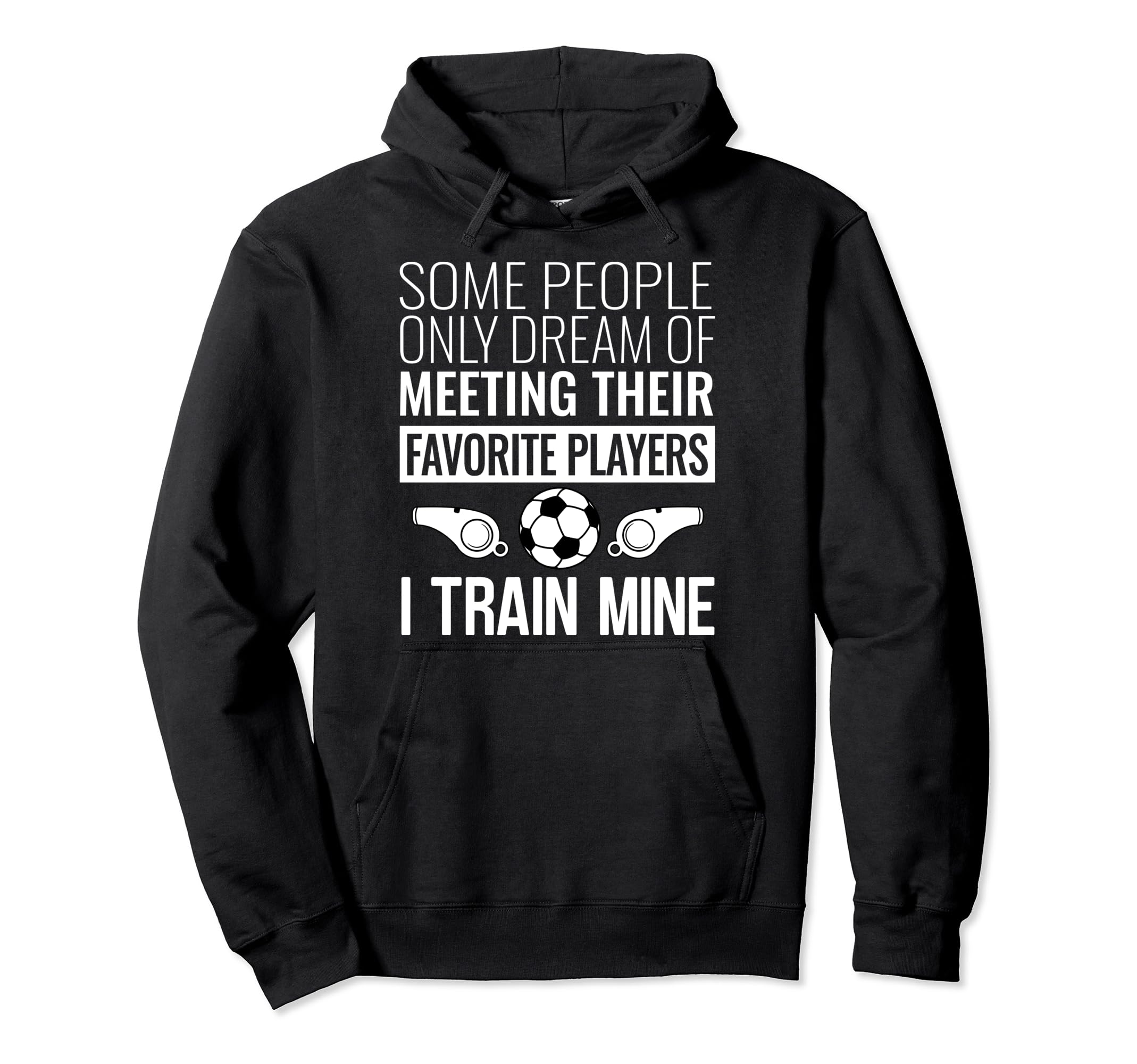Funny Soccer Coach Trainer Team Sports Hoodie - Novelty Apparel Men Women