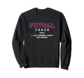 Futsal Coach Definition Funny Indoor Sweatshirt - Novelty Apparel Unisex