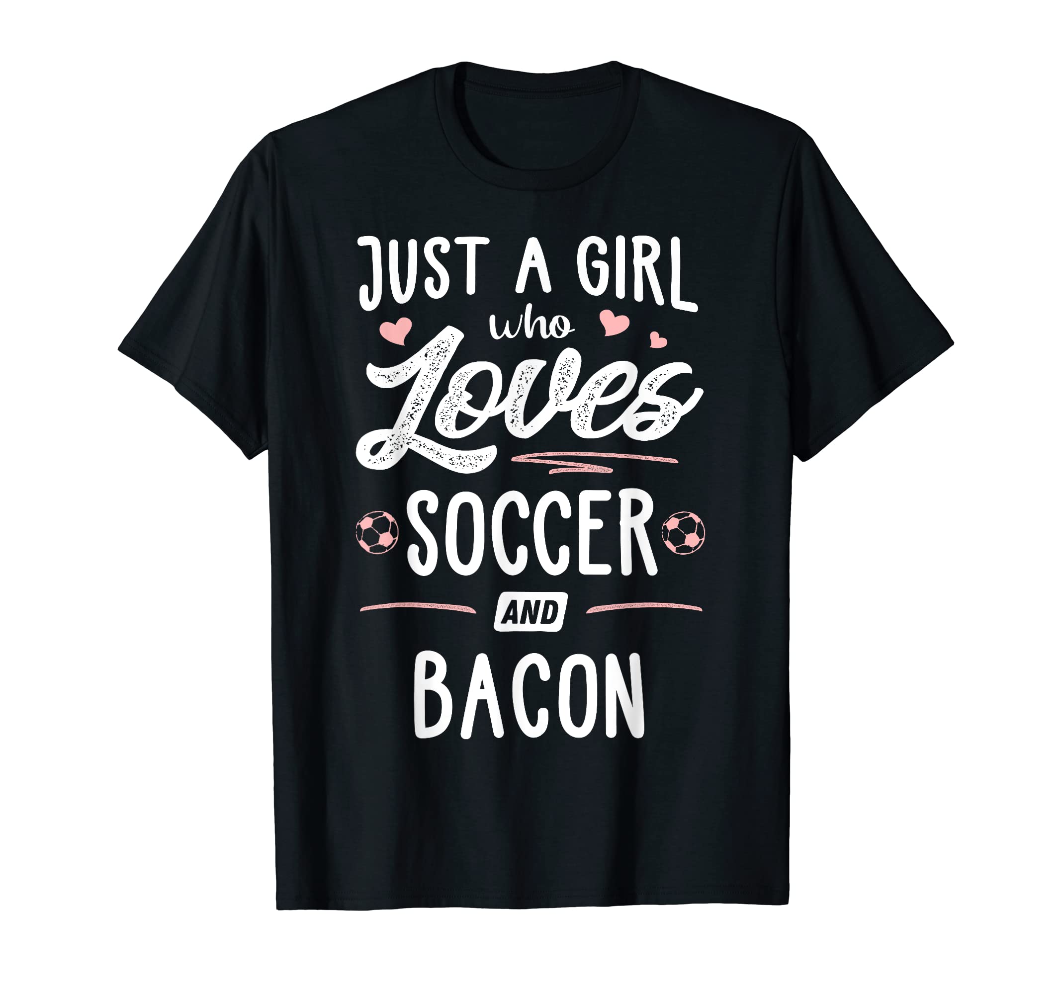 Just Who Loves Soccer And Bacon T-Shirt - Aesthetic Graphic Unisex