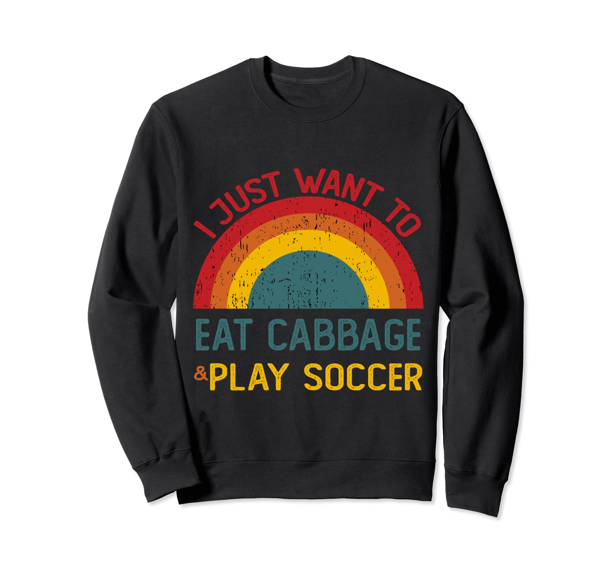 Funny I Just Want To Eat Cabbage And Sweatshirt - Graphic Print Unisex
