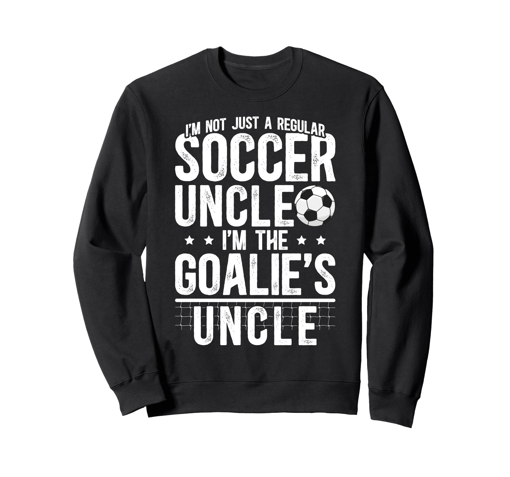 Im Soccer Goalie Uncle Soccer Keeper Sweatshirt - Graphic Print Unisex