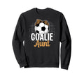 Soccer Goalie Aunt Soccer Keeper Sweatshirt - Trendy Graphic Men Women