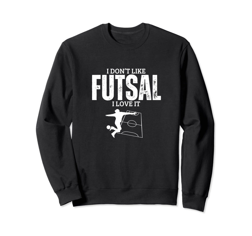 I Love Futsal Funny Futsal Player Sweatshirt - Novelty Apparel for Adults