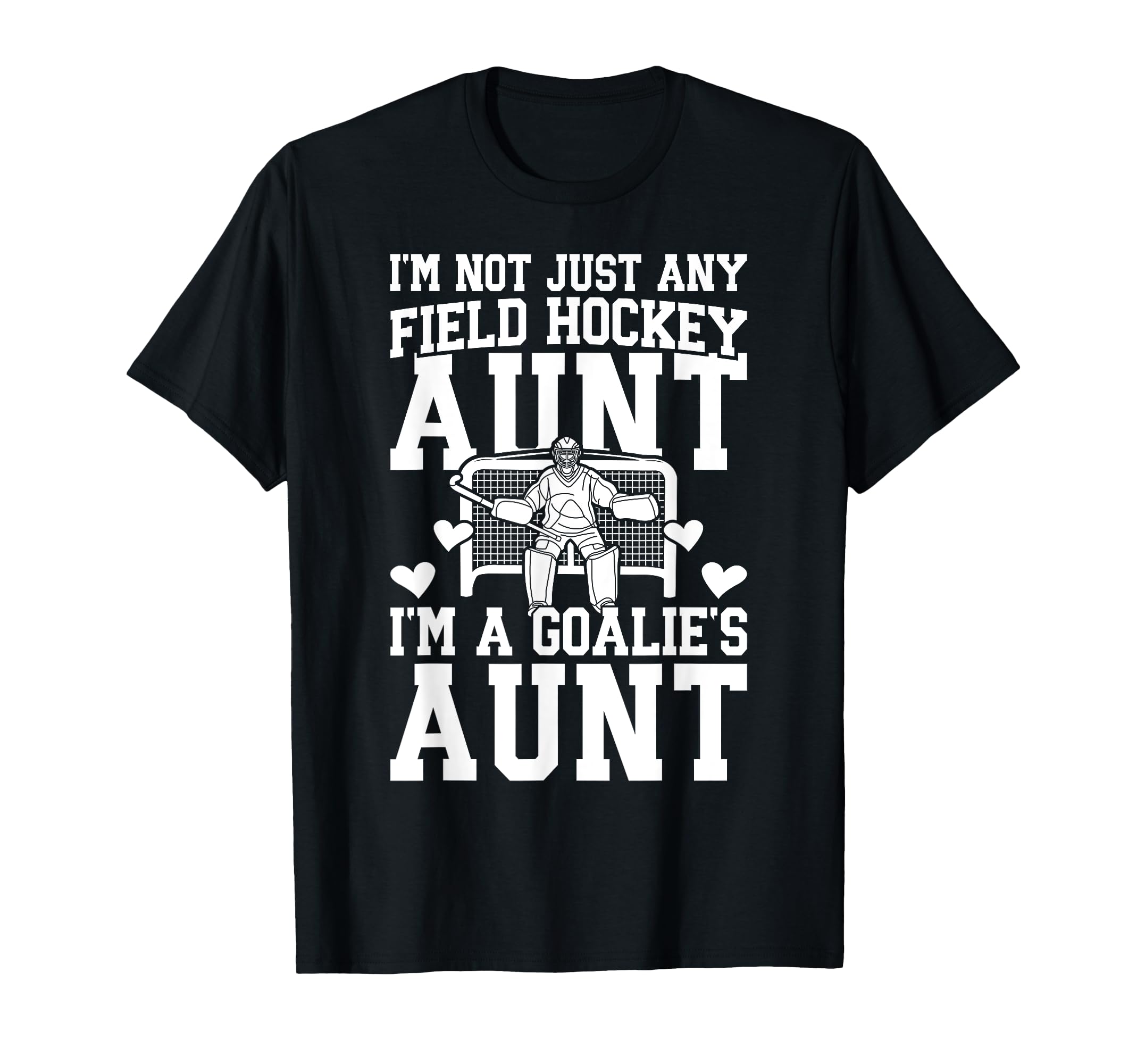 Im Field Hockey Goalie Aunt Field Hockey T-Shirt - Graphic Print Unisex