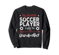 My Favorite Soccer Player Calls Me Sweatshirt - Graphic Print Unisex
