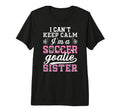 Im Soccer Goalie Sister Soccer T-Shirt - Fun Novelty Design for Adults