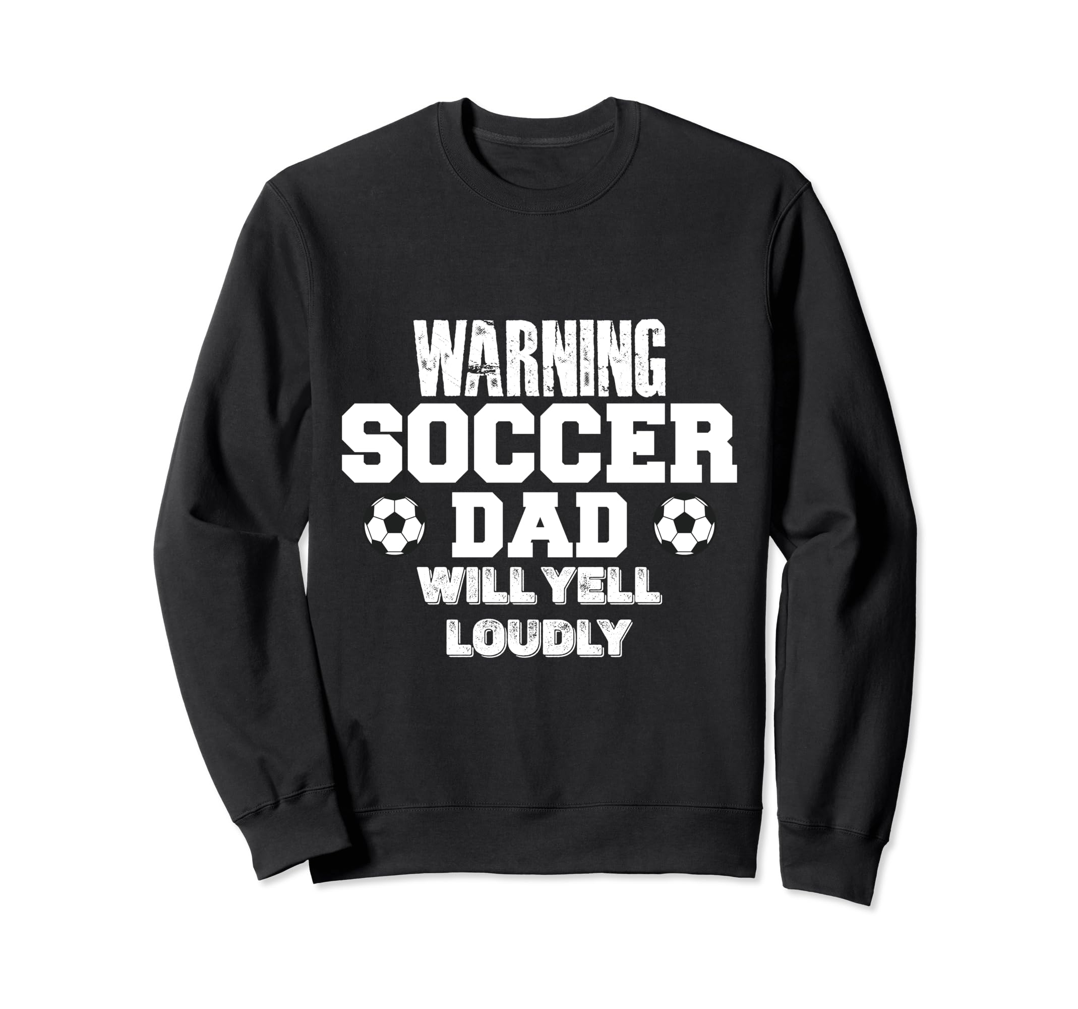 Warning Soccer Dad Will Yell Sweatshirt - Casual Everyday Wear for Adults