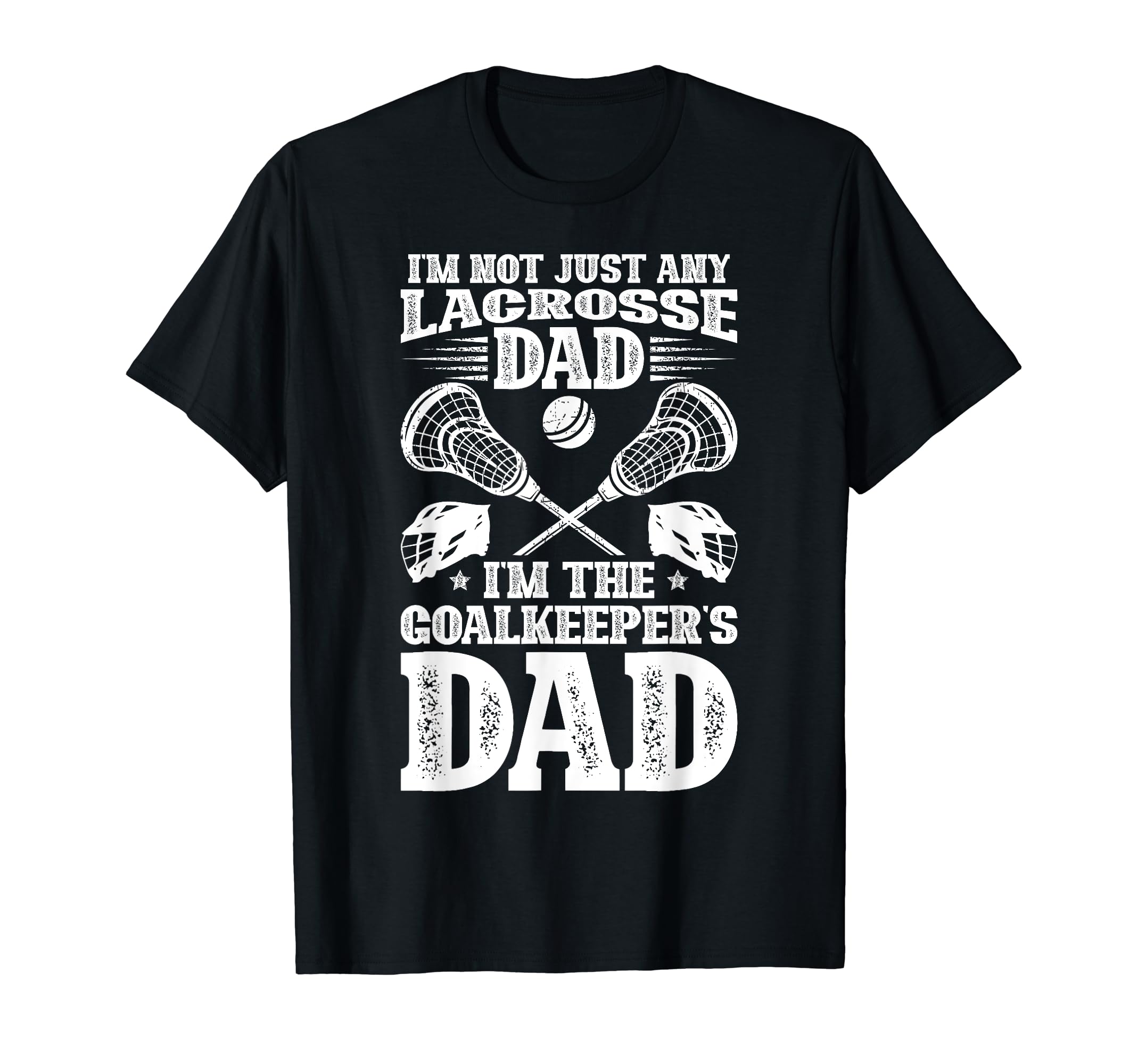 Im Lacrosse Goalkeeper Dad Lacrosse T-Shirt - Custom Art Print Men Women