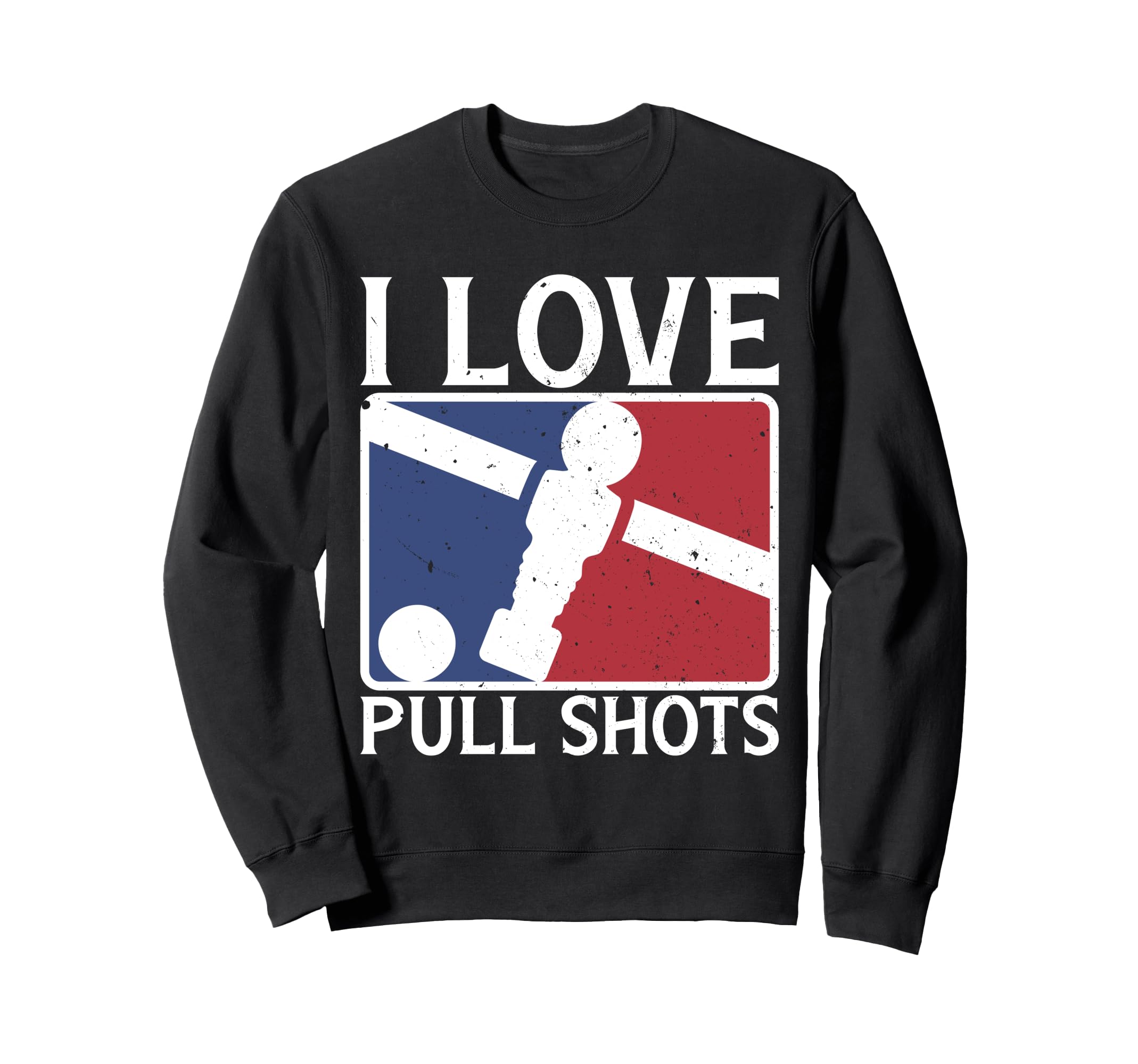 I Love Pull Shots Funny Foosball Sweatshirt - Novelty Apparel for Adults