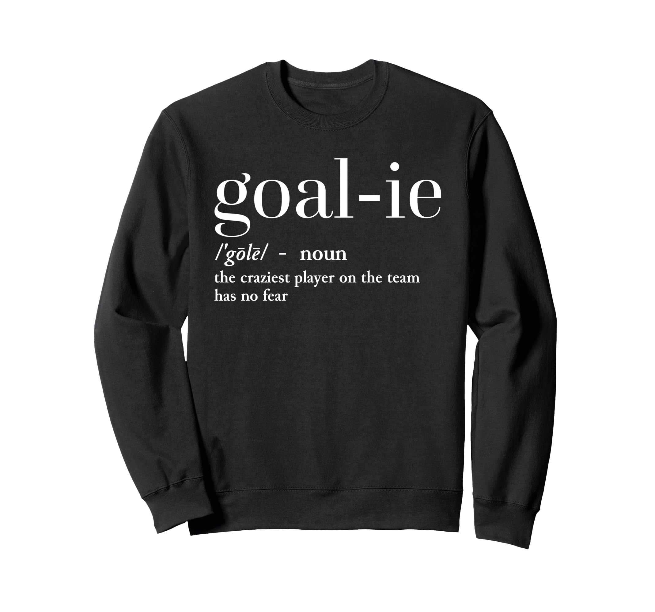 Funny Goalie Soccer Player Definition Sweatshirt - Graphic Print Men Women