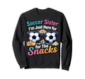 Soccer Sister Im Just Here Snacks Sweatshirt - Minimalist Print Unisex
