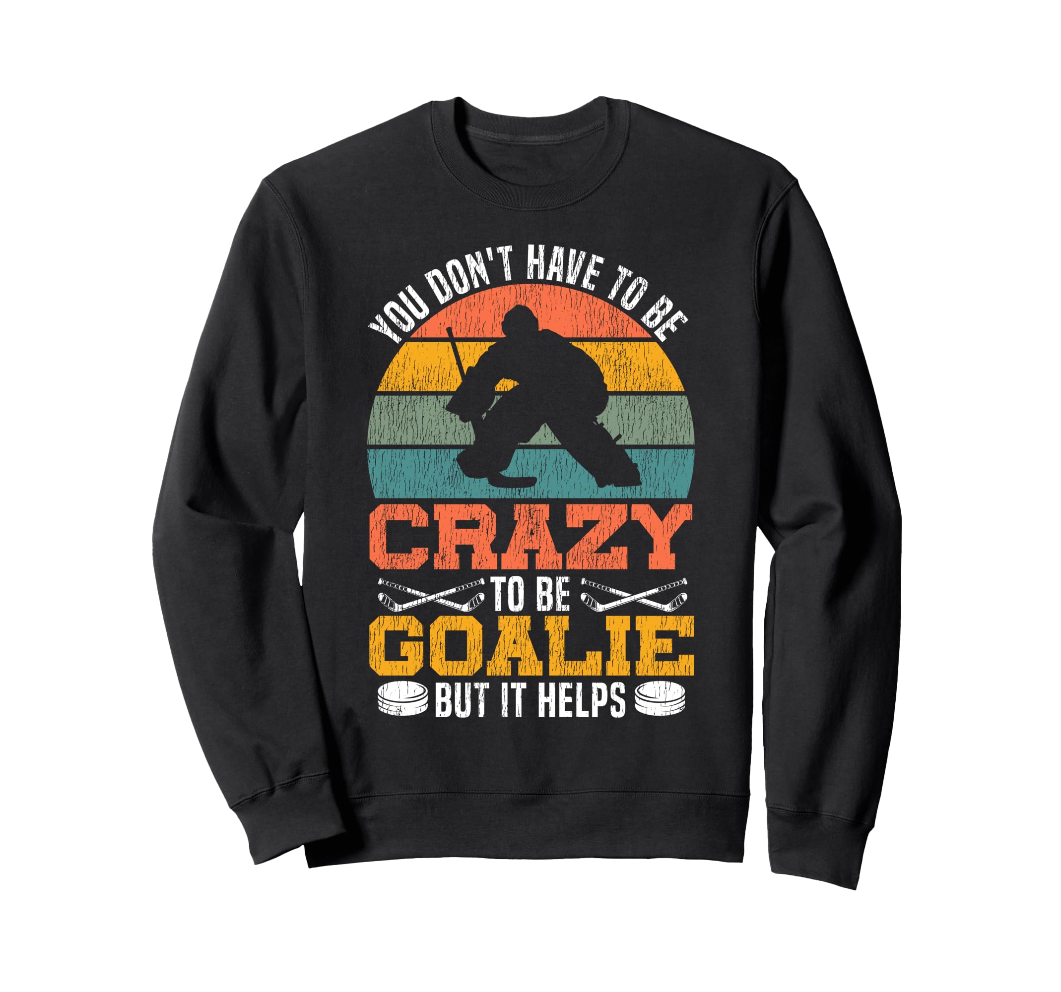 Ice Hockey Goalie Goalkeeper You Sweatshirt - Trendy Graphic for Adults