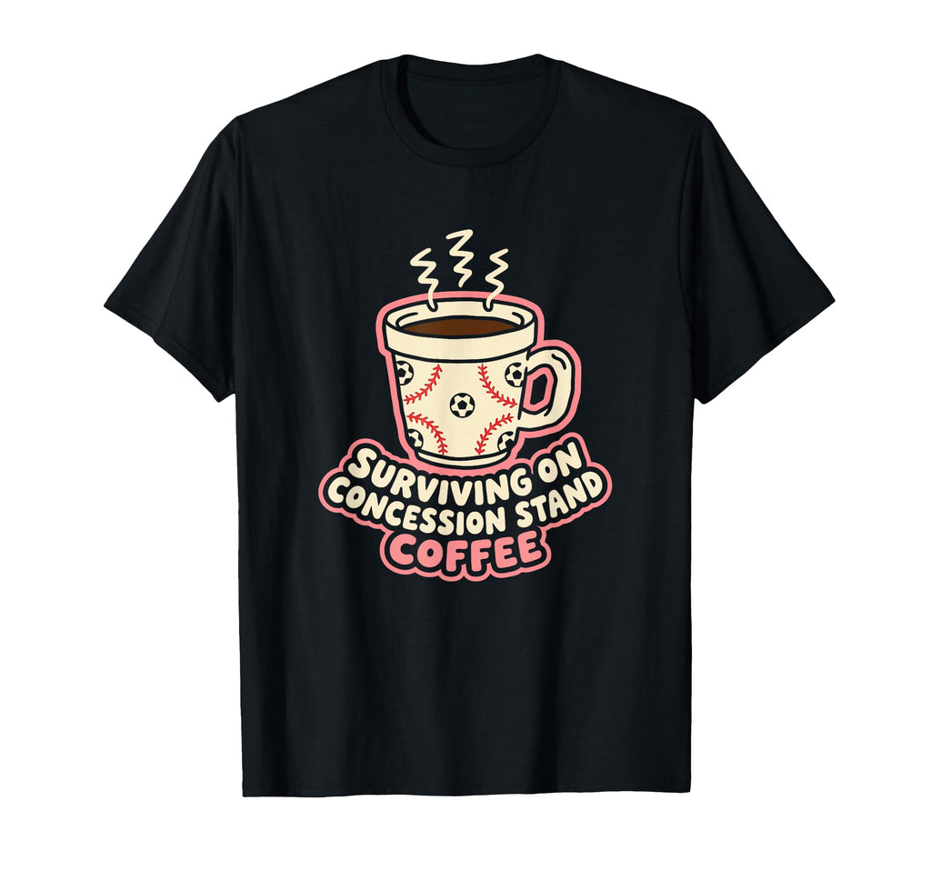Surviving Concession Stand Coffee T-Shirt - Custom Art Print Men Women