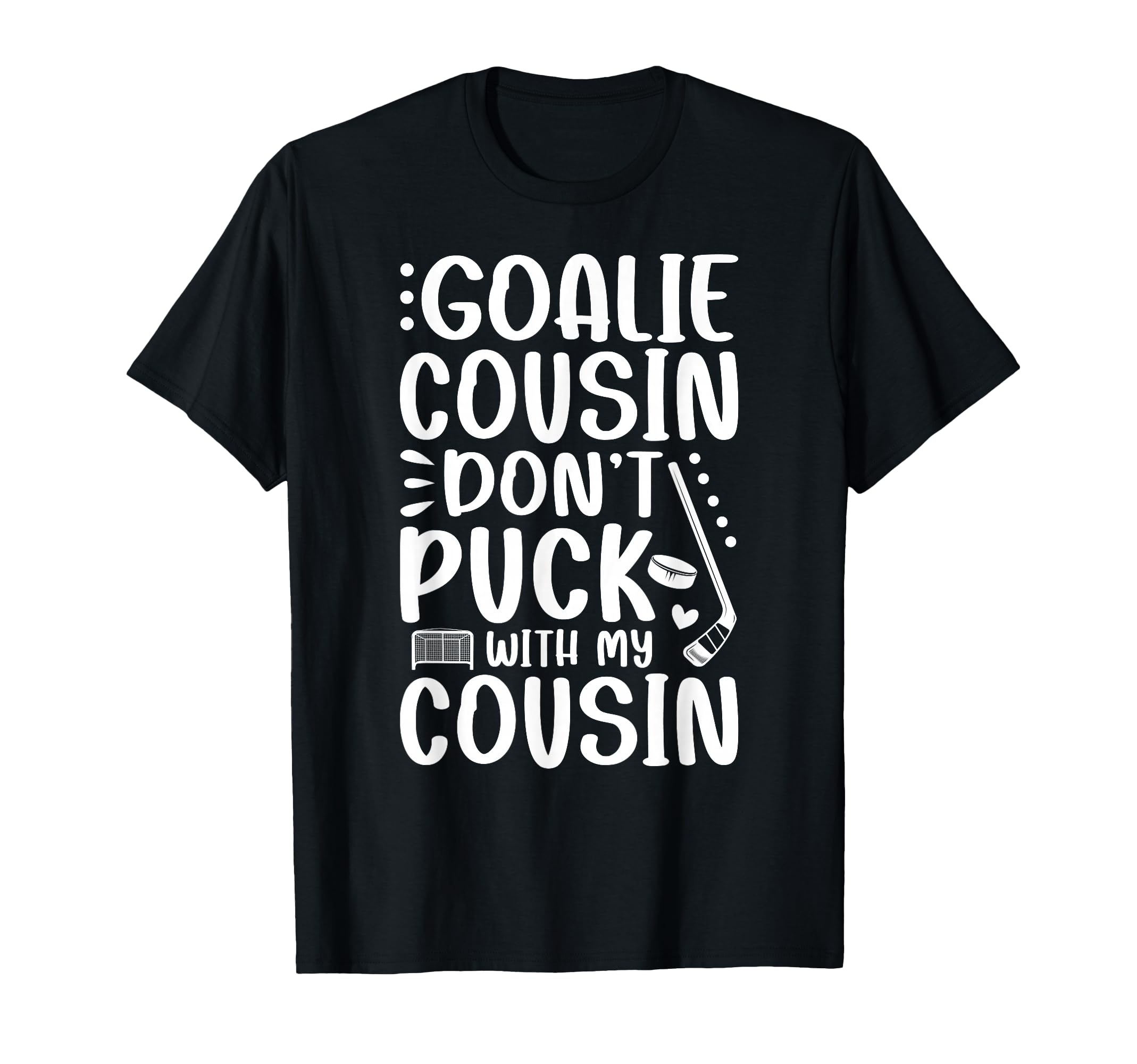 Hockey Goalie Cousin Funny Ice Hockey T-Shirt - Unique Graphic Unisex