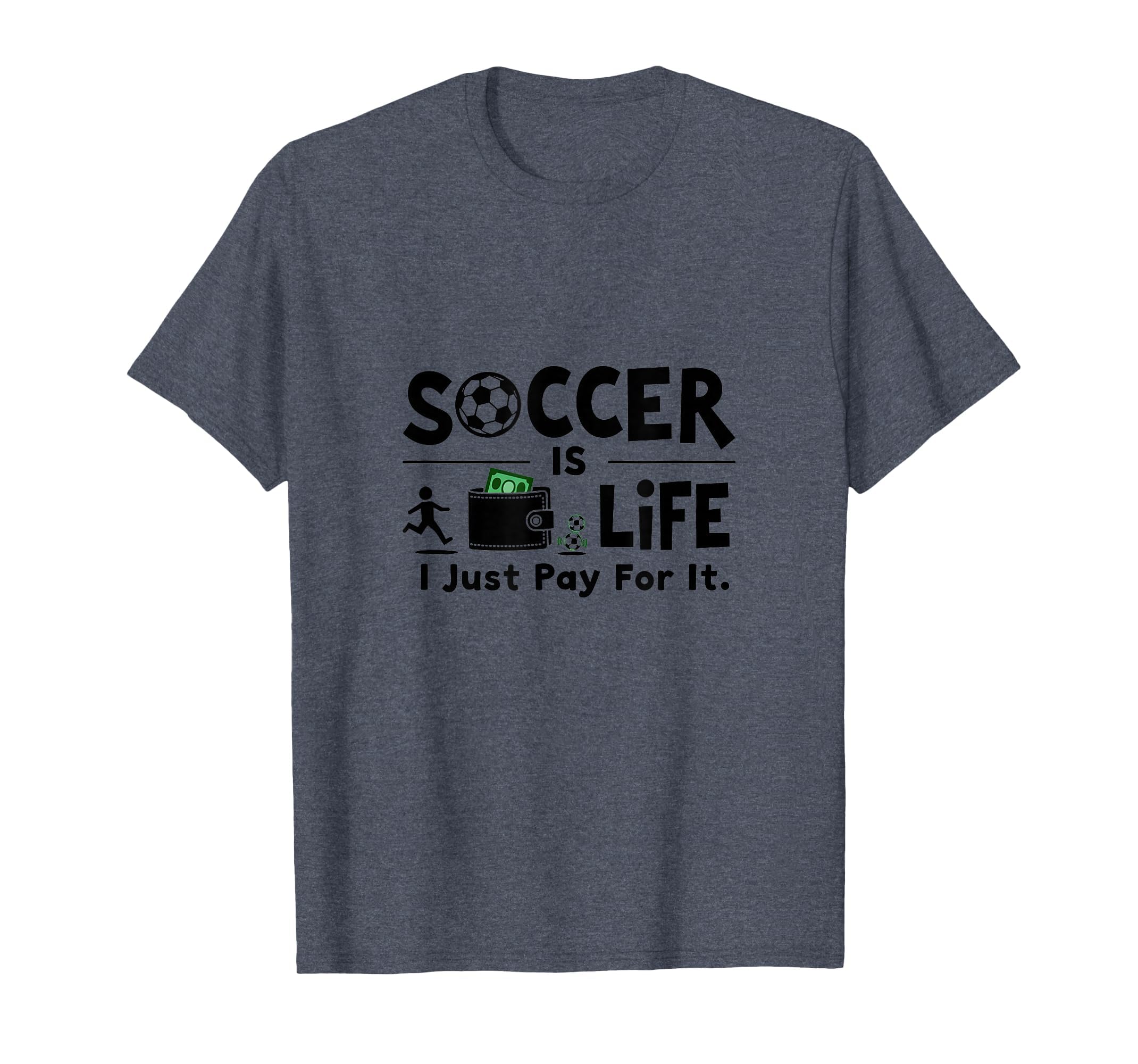 Soccer Is Life I Just Pay It Heather Blue T-Shirt - Custom Art Print Unisex