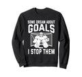 Some Dream About Goals I Stop Sweatshirt - Aesthetic Graphic for Adults