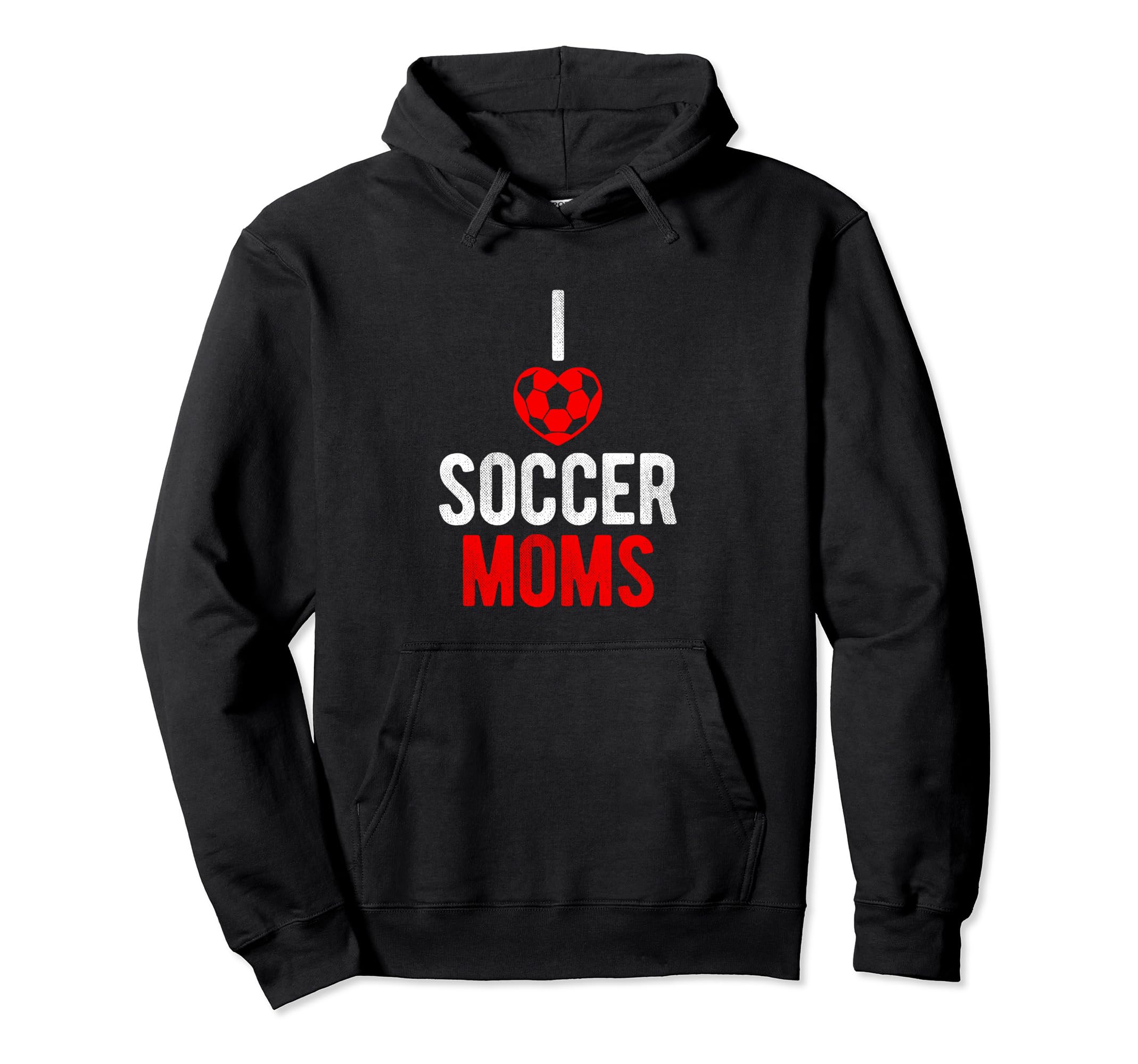 I Love Soccer Moms Soccer Hoodie - Casual Everyday Wear for Adults