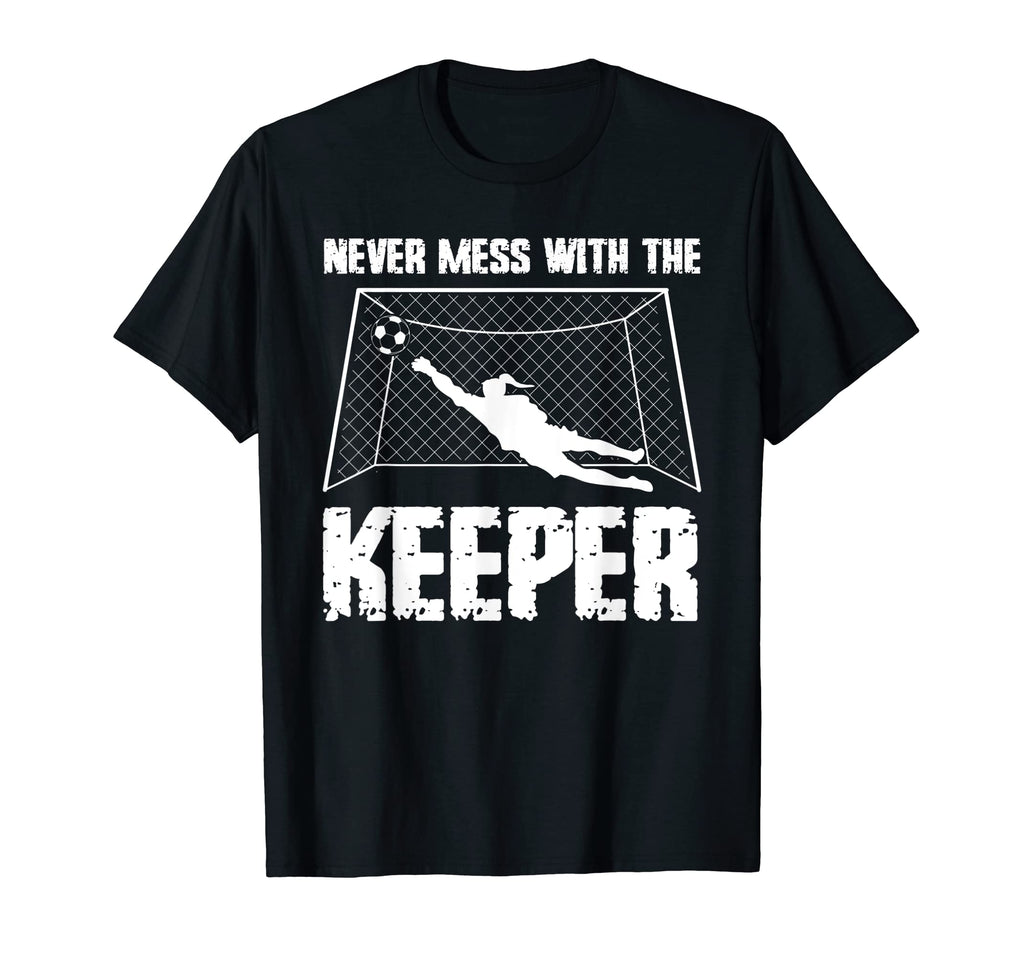 Never Mess Keeper Goalie T-Shirt - Trendy Graphic Men Women