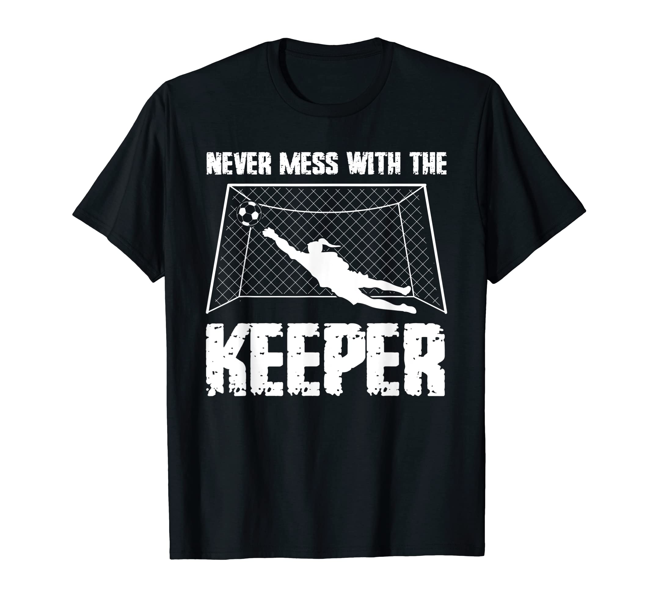Never Mess Keeper Goalie T-Shirt - Trendy Graphic Men Women