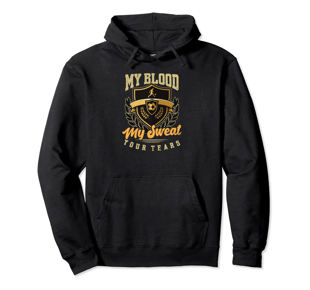 My Blood Sweat Your Tears Soccer Player Hoodie - Aesthetic Graphic Unisex