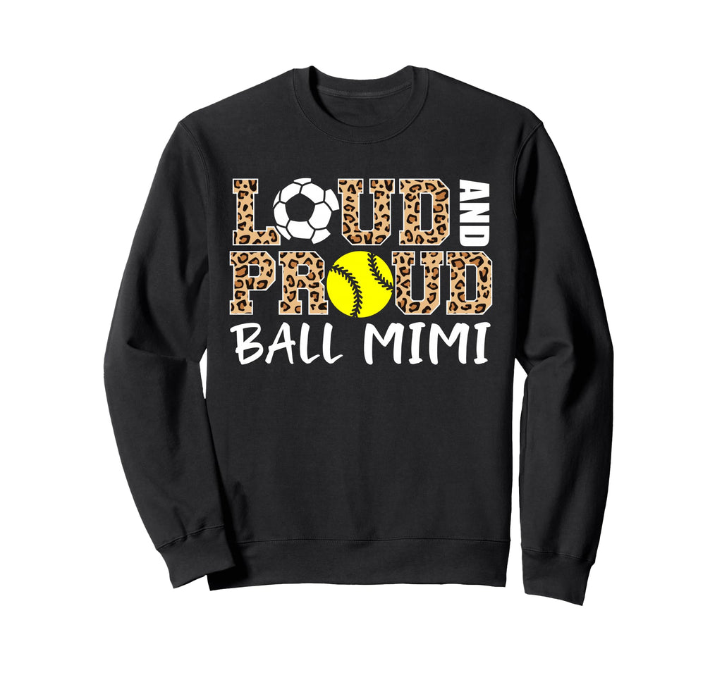 Loud And Proud Soccer Softball Mimi Sweatshirt - Novelty Apparel Men Women
