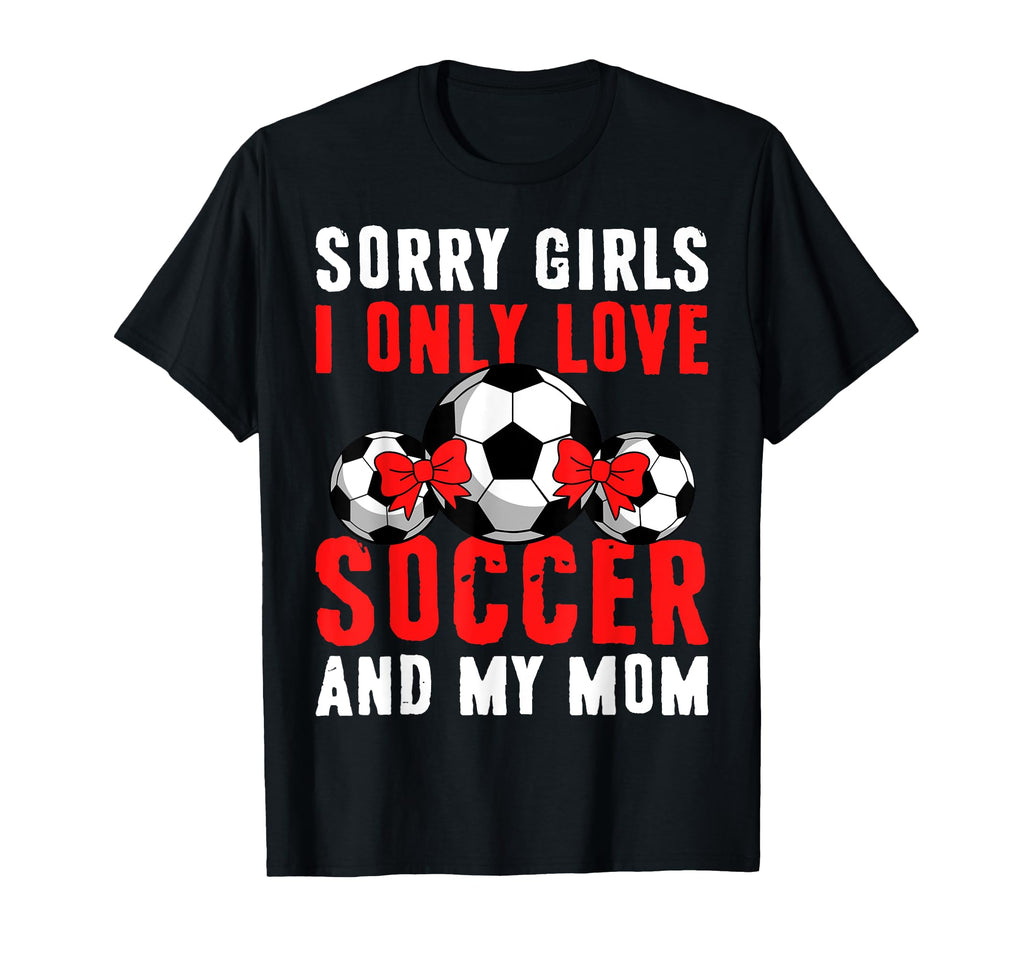 I Only Love Soccer And My Mom T-Shirt - Streetwear Style for Adults