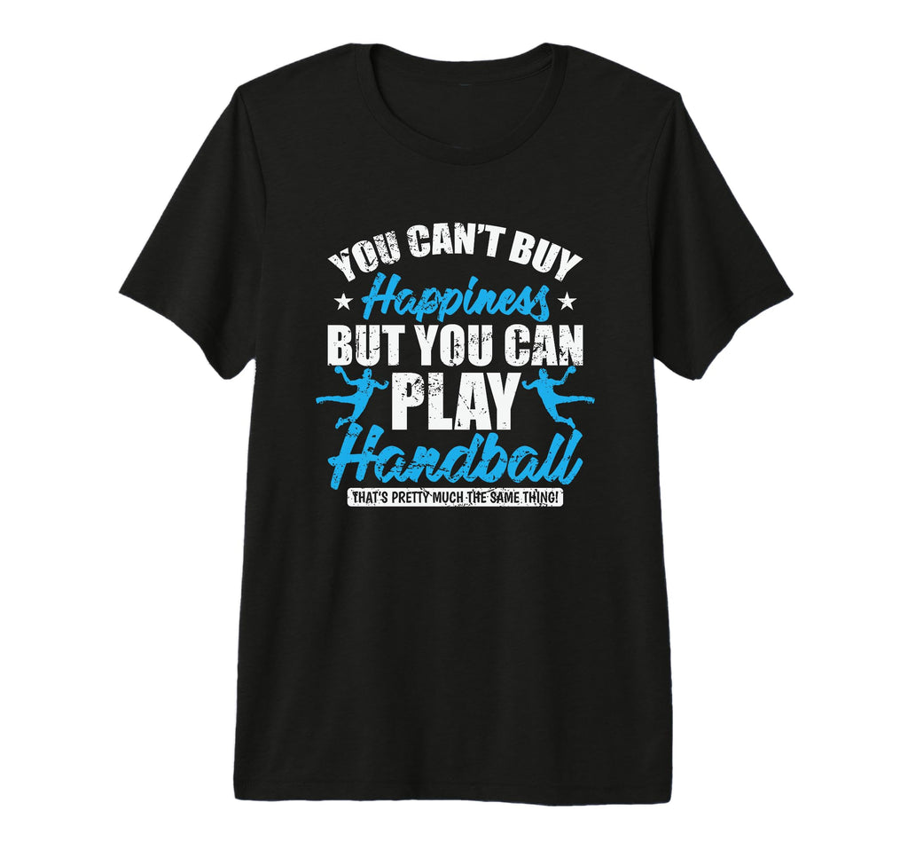 You Cant Buy Happines Play Handball Tri T-Shirt - Aesthetic Graphic Unisex