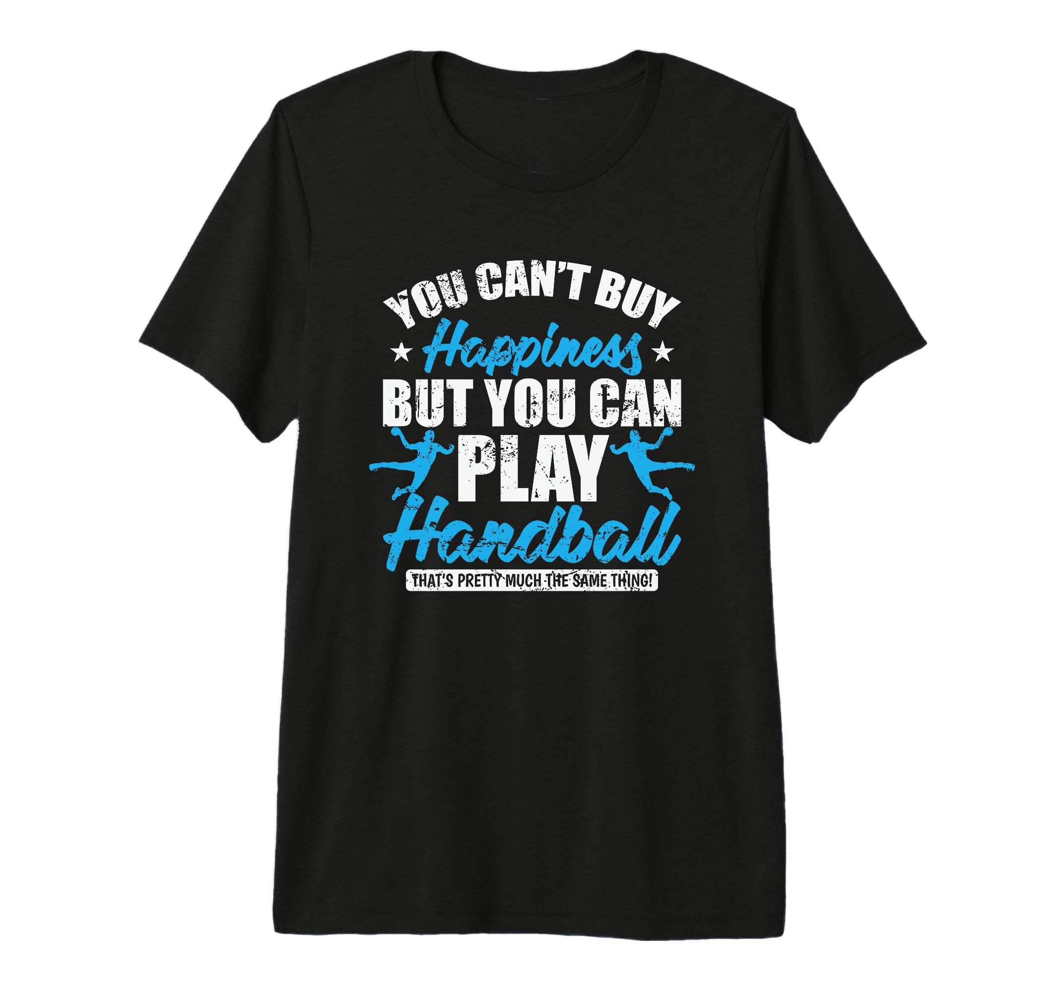 You Cant Buy Happines Play Handball Tri T-Shirt - Aesthetic Graphic Unisex