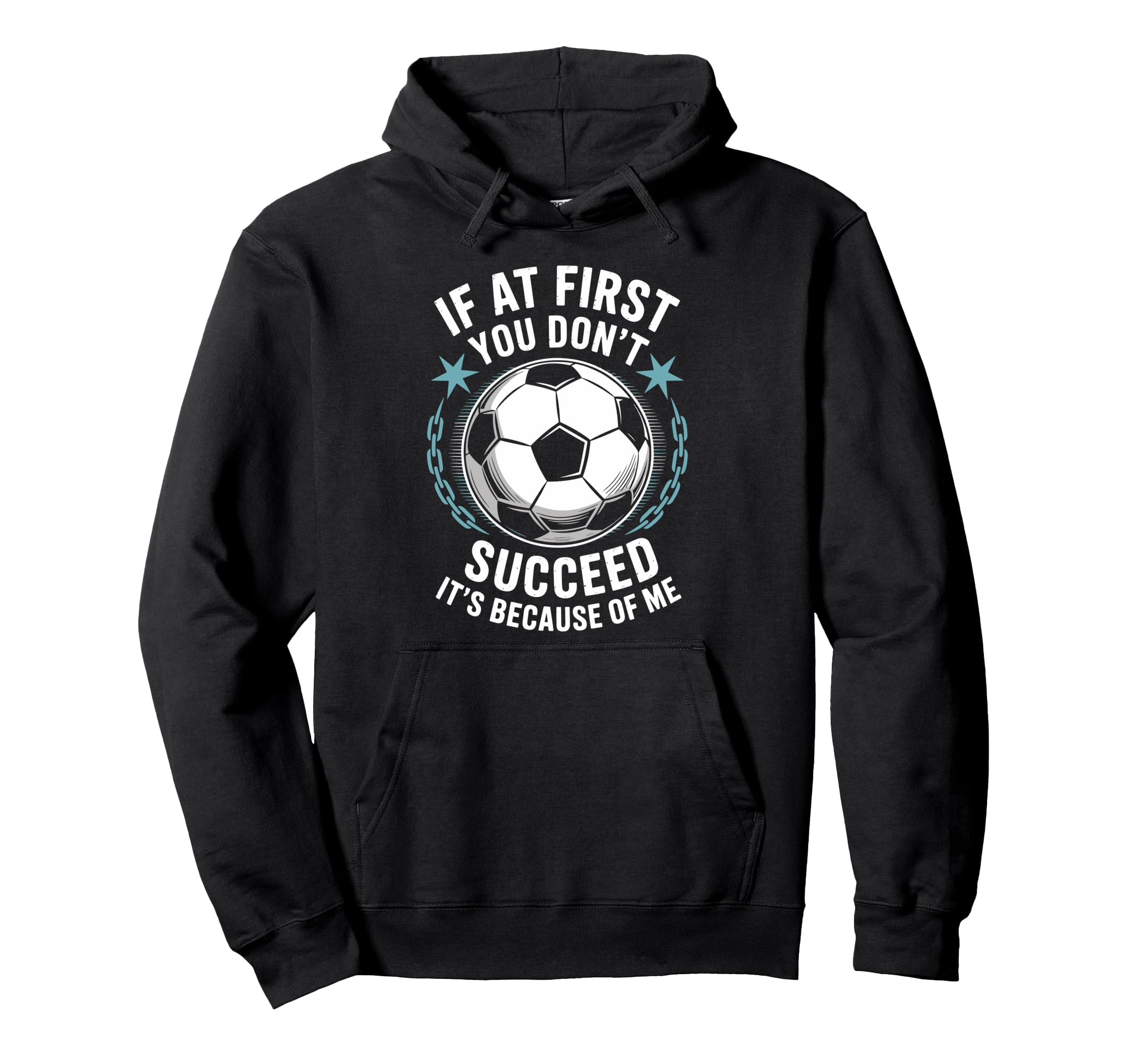 Soccer If First You Dont Succeed Its Hoodie - Trendy Graphic for Adults