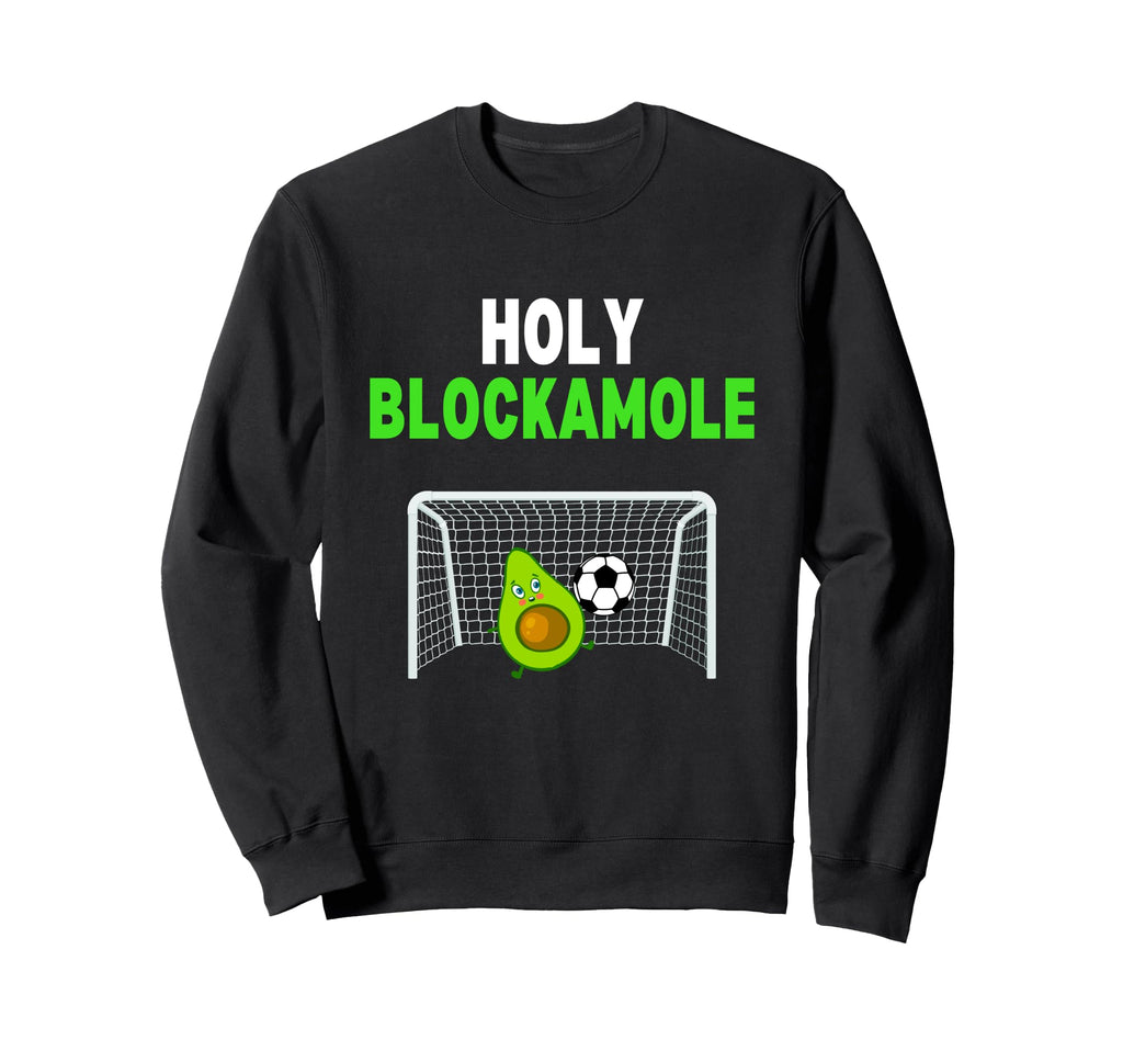 Holy Blockamole Soccer Goalie Funny Sweatshirt - Graphic Print Men Women