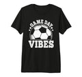 Game Day Vibes Soccer Funny T-Shirt - Casual Everyday Wear Men Women