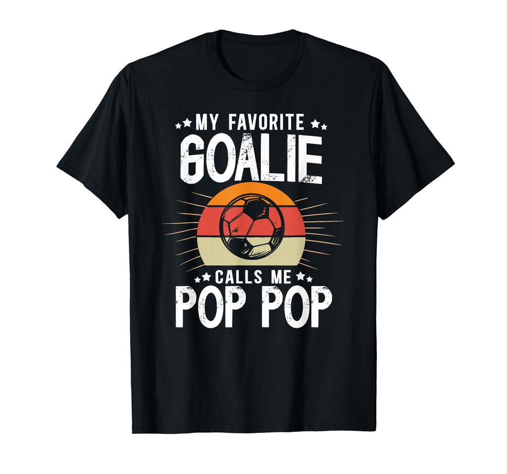My Favorite Soccer Goalie Pop Pop T-Shirt - Fun Novelty Design Men Women