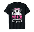Soccer Goalie Sister Supportive T-Shirt - Casual Everyday Wear for Adults