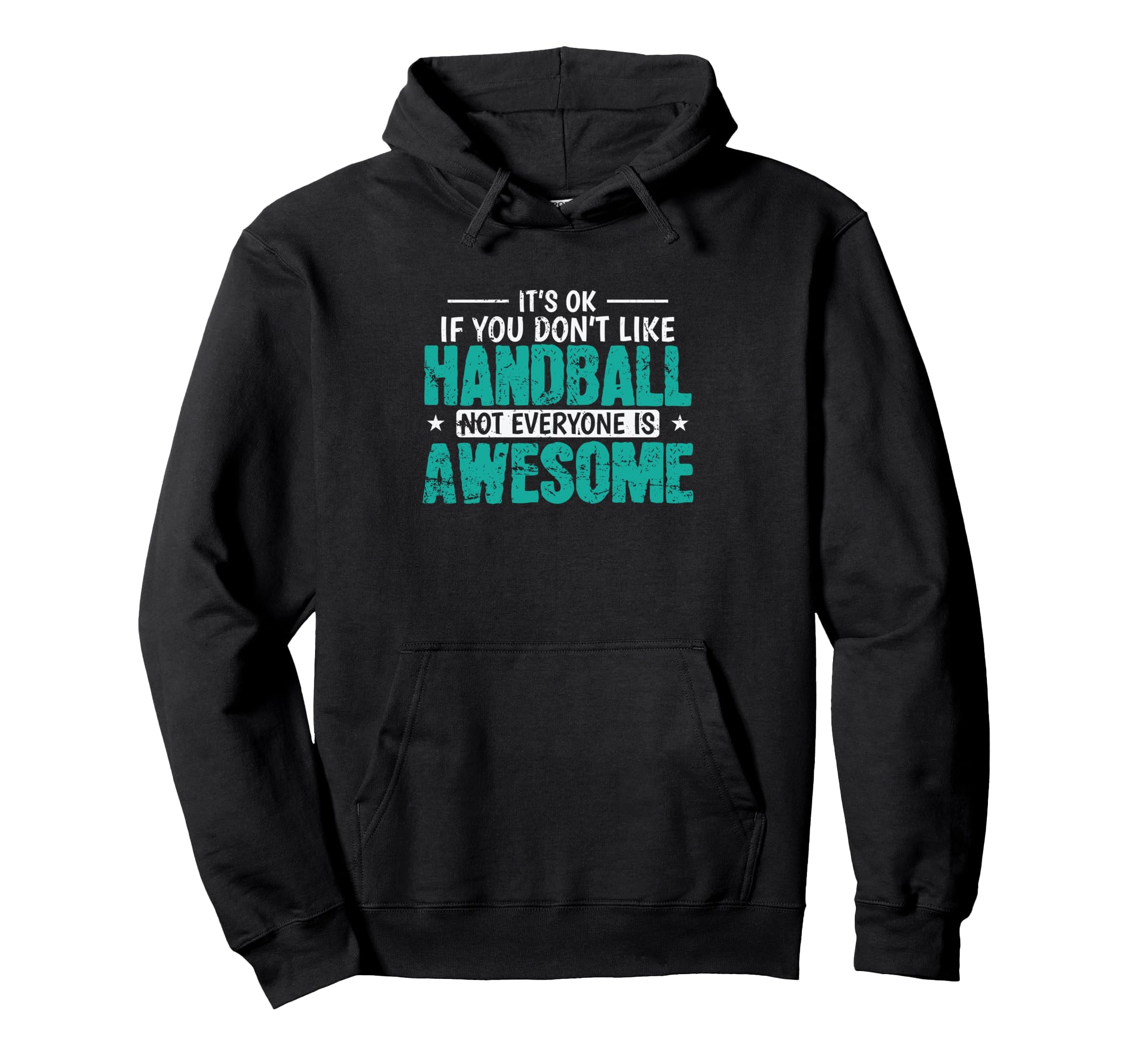 If You Dont Like Handball Not Everyone Hoodie - Custom Art Print Men Women