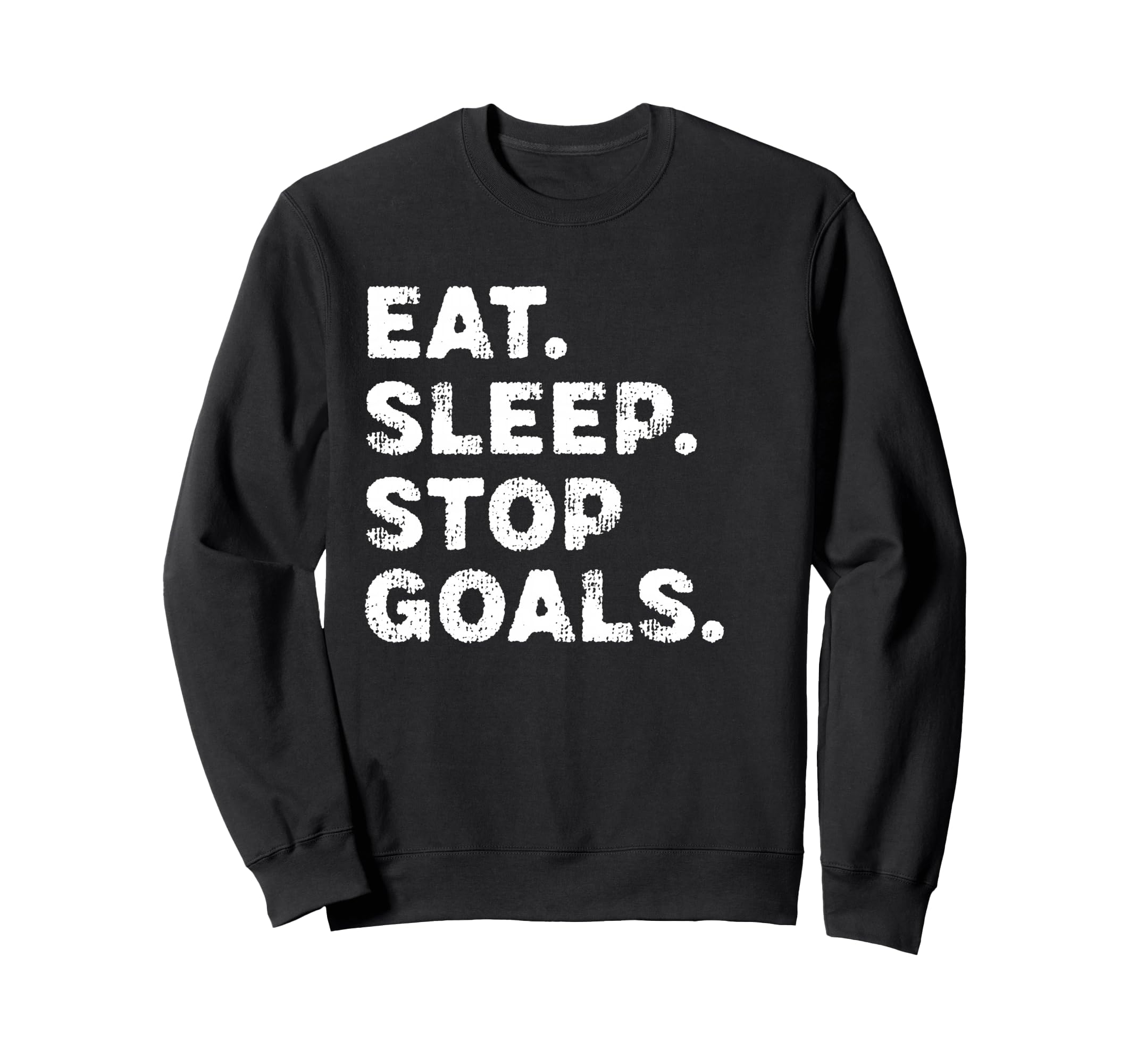 Eat Sleep Stop Goals Funny Soccer Sweatshirt - Streetwear Style Unisex