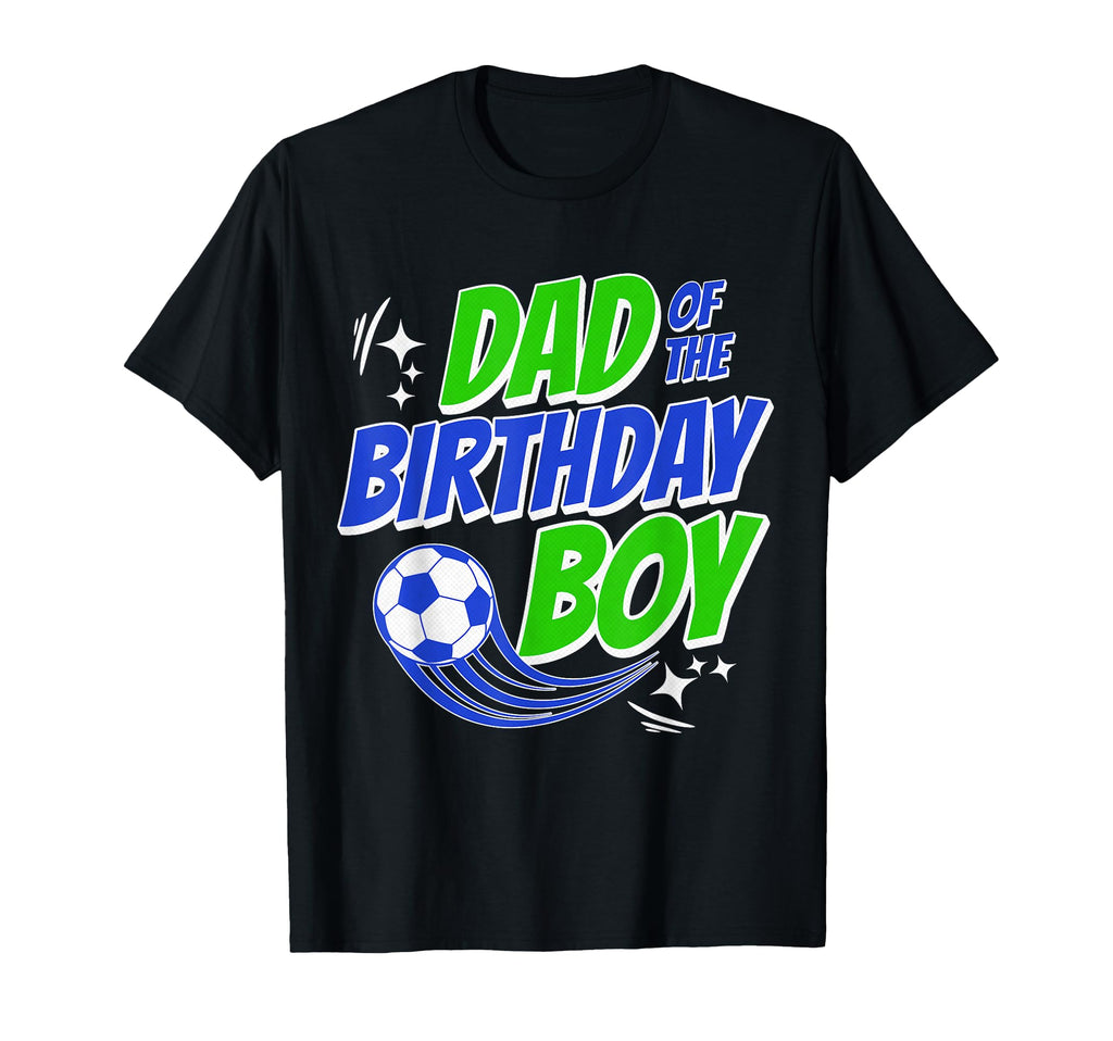 Dad Birthday Soccer Fans Family T-Shirt - Fun Novelty Design Men Women
