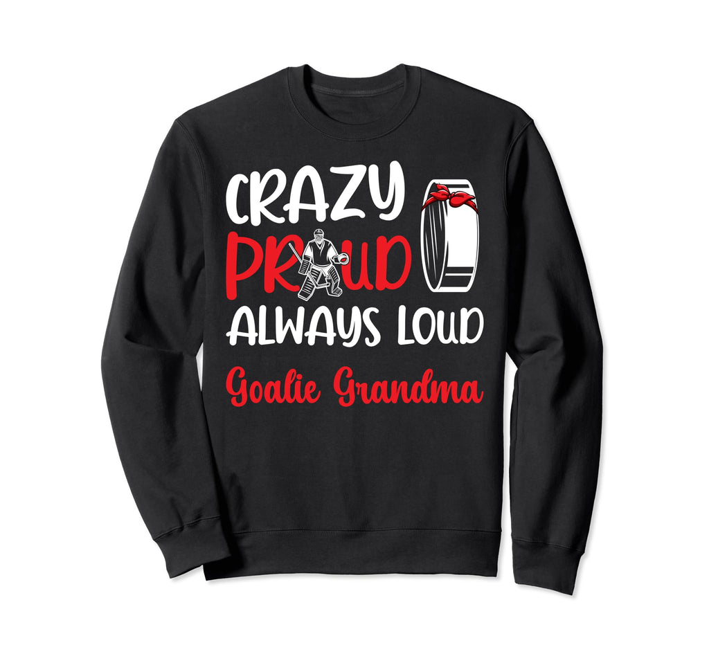 Crazy Proud Ice Hockey Goalie Grandma Sweatshirt - Graphic Print Men Women