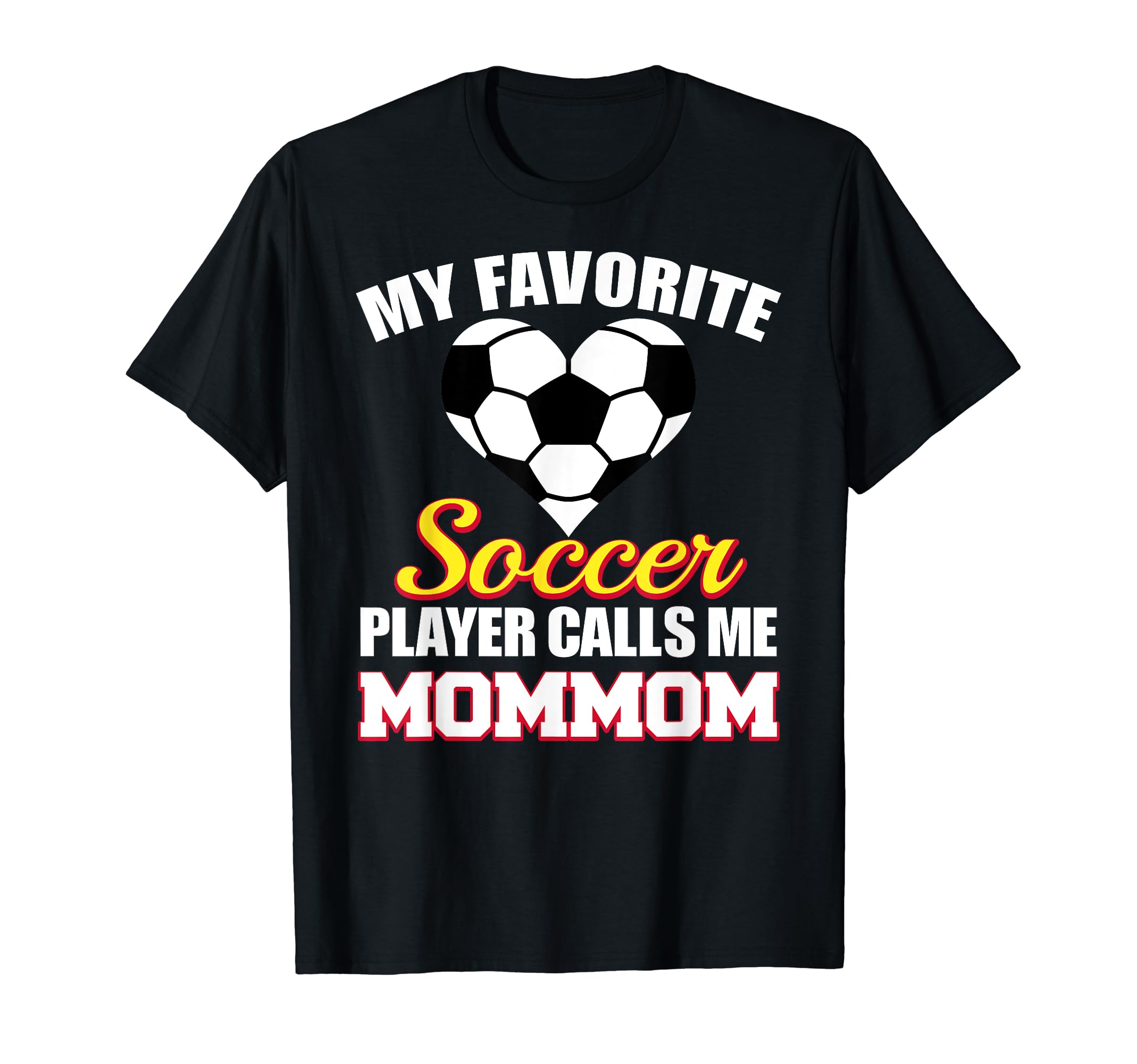 My Favorite Soccer Player Calls Me Mommom T-Shirt - Unique Graphic Unisex