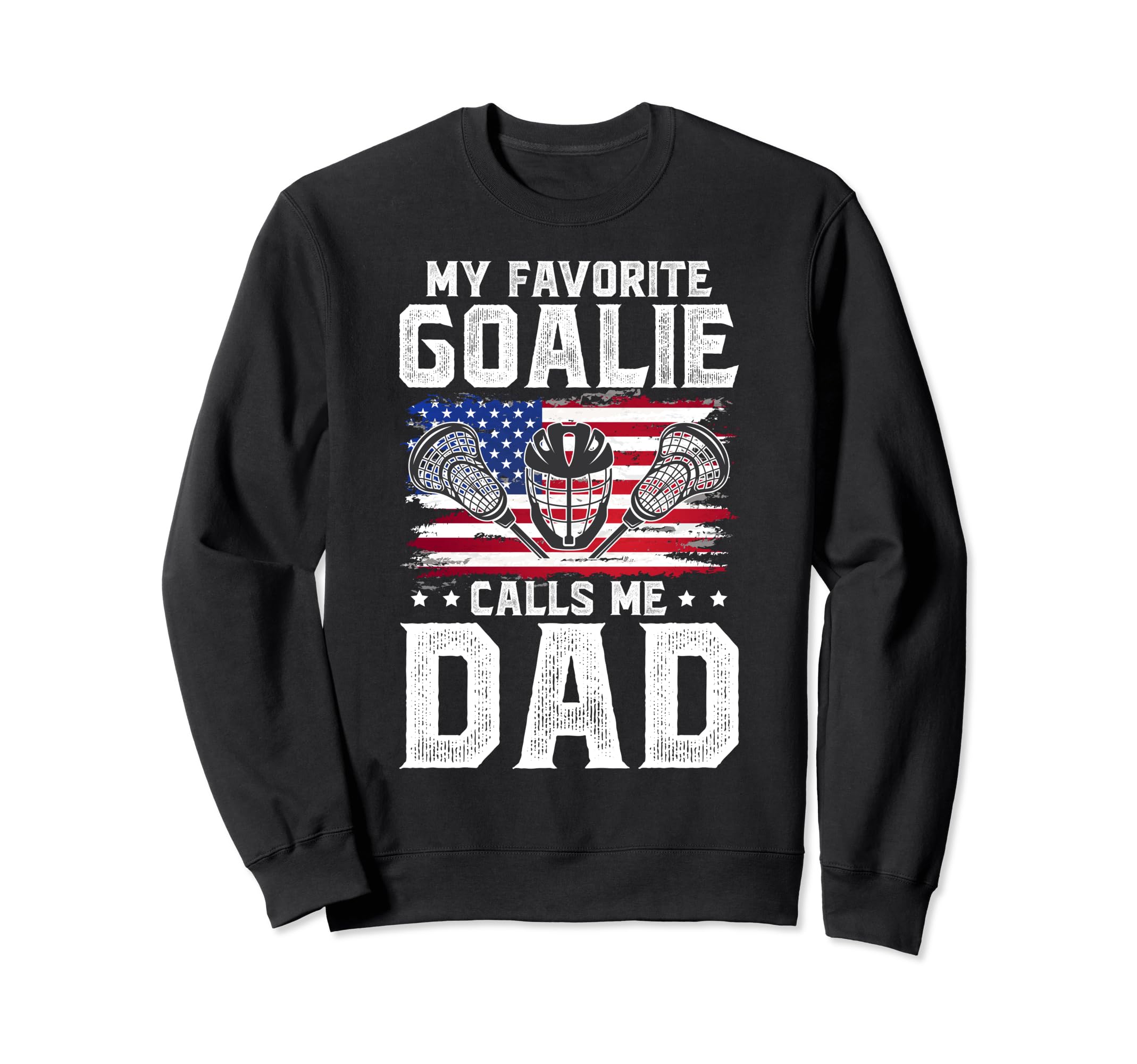 My Favorite Lacrosse Goalie Dad Sweatshirt - Aesthetic Graphic Men Women