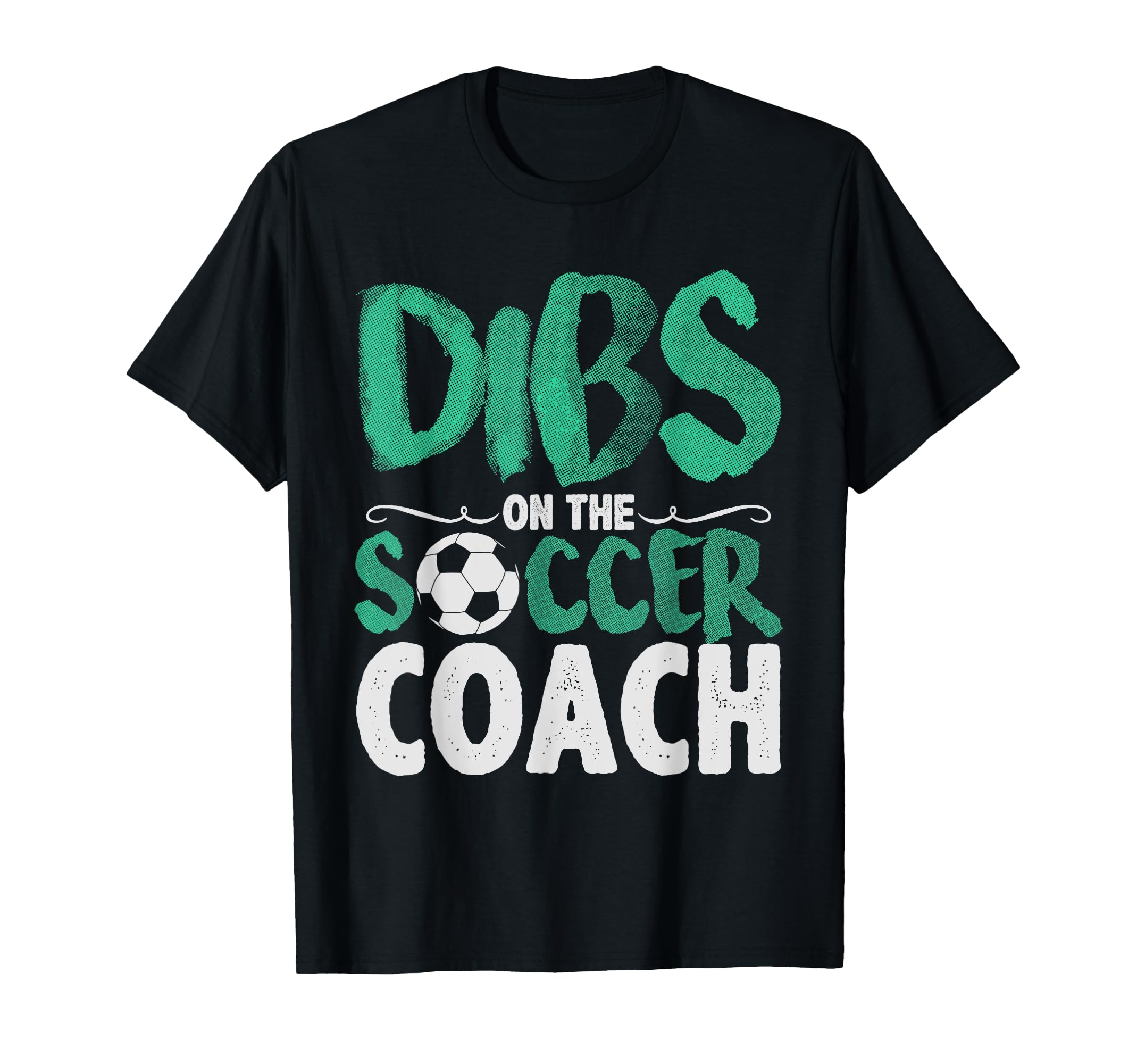 Dibs Soccer Coach Funny T-Shirt - Graphic Print for Adults