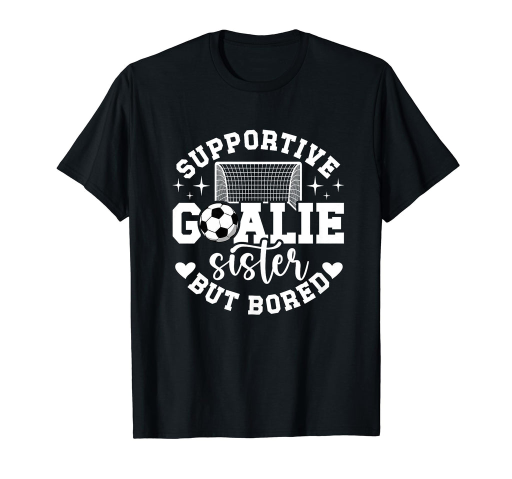 Soccer Goalie Sister Supportive Soccer T-Shirt - Aesthetic Graphic Unisex