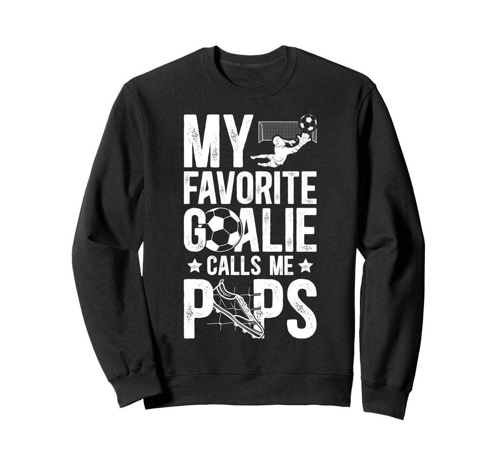 My Favorite Soccer Goalie Pops Sweatshirt - Novelty Apparel Men Women