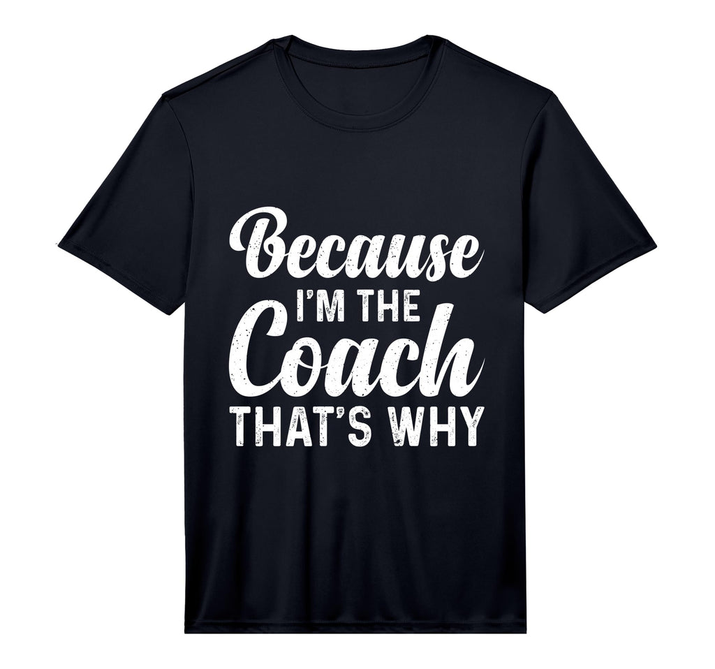 Mens Because Im Coach Thats Why Coaching T-Shirt - Graphic Print Unisex