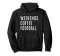 Weekends Coffee And Football Mom Funny Hoodie - Graphic Print Unisex