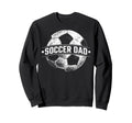 Soccer Dad Football Soccer Player Sweatshirt - Novelty Apparel for Adults